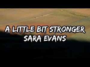 Sara Evans - A Little Bit Stronger (Lyrics)