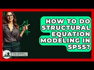 How To Do Structural Equation Modeling In SPSS? - The Friendly Statistician