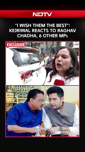 “I Wish Them The Best”: Kejriwal Reacts To Raghav Chadha & 6 Other MPs Leaving Party