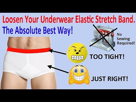 Loosen the Elastic Stretch Band of Your Too Tight Underwear (Briefs, Boxer Shorts) Without Sewing!