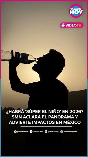 Will there be a ‘Super El Niño’ in 2026? SMN clarifies the outlook and warns of impacts in Mexico