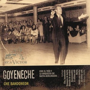 Roberto Goyeneche, Trio Baffa - Berlingieri, Orquesta Típica Baffa-Berlingieri - Che Bandoneón