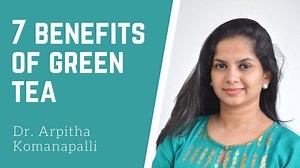 7 benefits of green tea & how to make it | Dr. Arpitha Komanapalli