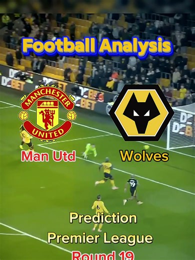 Predictions Man Utd vs Wolves Round 19 Premier League. #football #footballanalysis #PremierLeague #footballpredictions