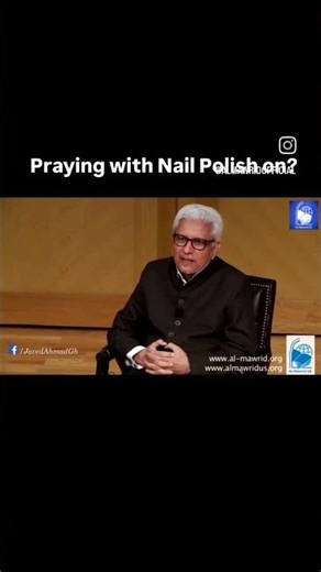 Can You Pray with Nail Polish? | Islamic Ruling Explained Javed Ahmad Ghamidi
