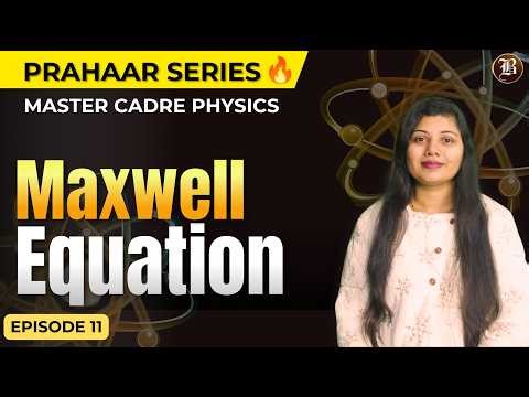 Maxwell’s Equations Explained | Lecturer & Master Cadre Physics 2026 | Bansal Academy