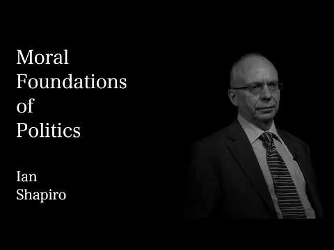 Moral Foundations of Politics with Ian Shapiro by Yale University – Trailer