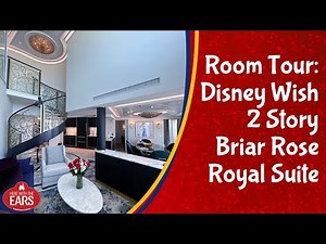 Disney Wish - 2-Story Royal Suite Tour - Briar Rose - Concierge Category 1B - Room 13500
