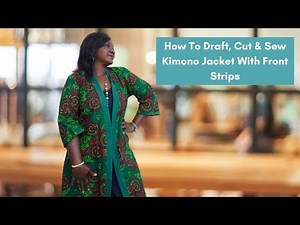 How To Draft, Cut & Sew Kimono Jacket
