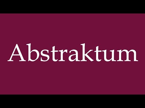 How to Pronounce ''Abstraktum'' (Abstraction) Correctly in German