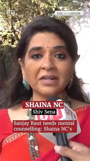 Sanjay Raut needs mental counselling Shaina NC