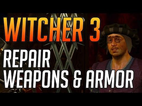 Witcher 3 How to Repair Weapons and Armor
