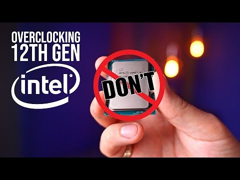 PSA - Intel 12th Gen Overclocking