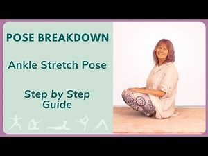 Ankle Stretch | Yoga Pose Breakdown | Step by Step Guide | Feet | Ankles