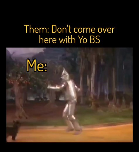 Them: Don't come over here with Yo BS. Me: Funny Wizard of Oz Parody video with the Tin Man Dancing. #wizardofoz #wizardofozmovie #wizardofozedit #tinman #tinman77 #moviescenesforyou #moviesceneedits #funnymemes #memes #memesdaily