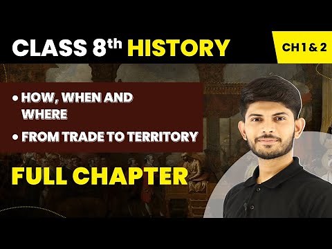 Class 8 Social Science (History) - Our Past III | Chapter 1 & 2 - Full Chapter Explanation