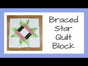 How to Sew the Braced Star Quilt Block Free Video Tutorial