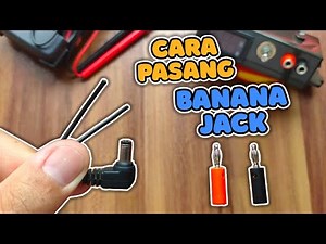 Cara Pasang Banana Jack Agar Kuat Dan Tidak Mudah Lepas | How To Install Banana Plugs