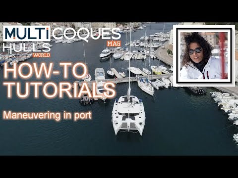 HOW-TO / TUTORIALS - Maneuvering in port - Multihulls World
