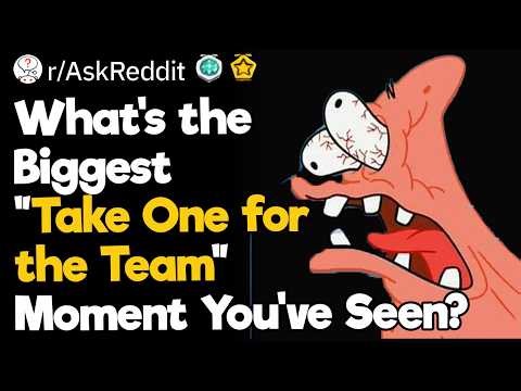 What's the Biggest "Take One for the Team" Moment You've Seen?