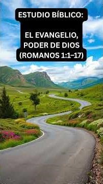 Estudio Bíblico: El Evangelio, Poder de Dios (Romanos 1:1–17)