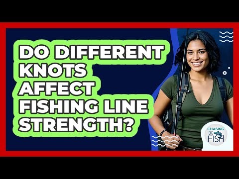 Do Different Knots Affect Fishing Line Strength?