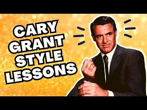 STYLE LESSONS FROM CARY GRANT | THE BEST DRESSED MAN IN HUMAN HISTORY!
