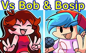 [FNF/优质模组] Vs Bob&Bosip(全周目)