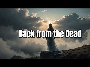 Back From Death: What They Remembered Will Haunt You