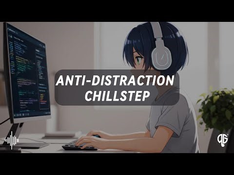 Anti-Distraction Chillstep: Focus Music for ADHD & Enhanced Concentration (Pure Focus)