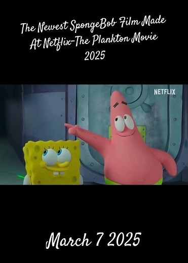 The Newest SpongeBob Netflix Film The Plankton Movie March 2025