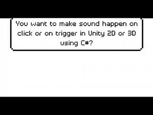 Basics of Adding sound (on click or on trigger) Unity 2D or 3D