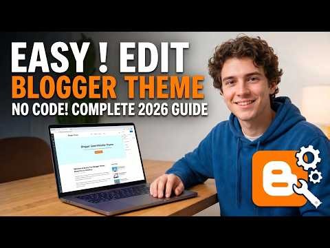 How to Edit & Customize Your Blogger Theme (Step-by-Step)