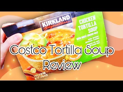 Costco Chicken Tortilla Soup Review| Cook Kirkland Tortilla Soup from Costco