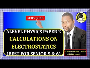 005-ALEVEL PHYSICS PAPER 2 | CALCULATIONS ON ELECTROSTATICS | FOR SENIOR 5 & 6