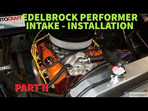 Edelbrock Performer Intake installation PART 2