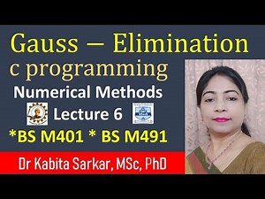 Gauss Elimination Method in c || Numerical Methods || Lecture 6 || SVIST Kolkata || Dr Kabita Sarkar