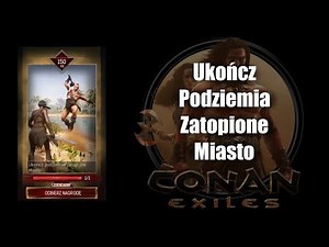 Ukończ Podziemia Zatopione Miasto ♻️ CONAN EXILES