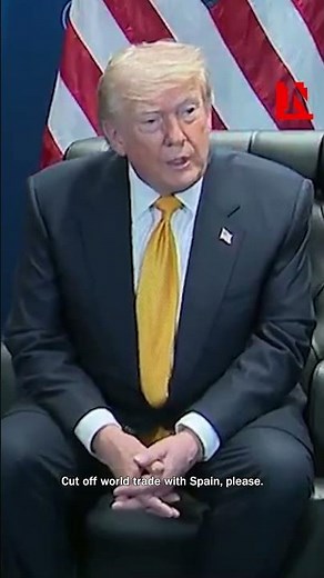 Trump Calls Spain 'Terrible Partner,' Threatens to Cut Off All Trade