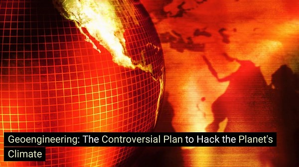 Geoengineering: The Controversial Plan to Hack the Planets Climate