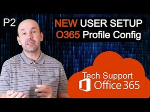 Working Office 365, Setting up a New Hire Employee, Account Creation and Configuration