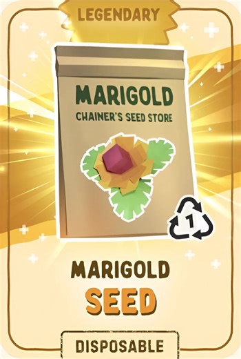 Name: Marigold Seed Tier: Legendary Role: Crop Production Seed Persistence: One-Time Use Acquisition: Merge / Events / Limited Packs Merge Requirements: 2x Epic Marigold Seed Harvest Time (Base): 1m Harvest Time (Common Lamp): 59s Harvest Time (Uncommon Lamp): 56s Harvest Time (Rare Lamp): 51s Biopoints Per Product: 22 BP ~ Values reflect observed in-game behavior and may vary due to mechanics or balance updates. ~ Availability may vary due to event rotation, bundle distribution, or future updat