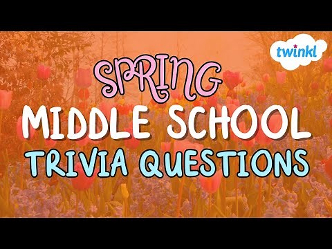 30 SPRING-THEMED Trivia Questions for Middle School! | Middle School Classroom Games | Twinkl USA
