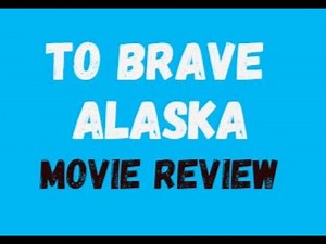 To Brave Alaska - An inspiring wilderness rescue mission