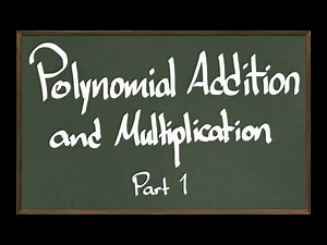 Polynomial Addition and Multiplication: Part 1
