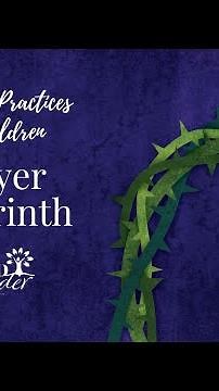 Spiritual Practices for Children - Prayer Labyrinth