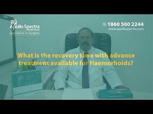 Hemorrhoids: Recovery Time with Advance Treatment by Dr. Anand L by Apollo Spectra Hospital