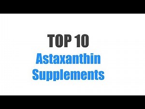 Best Astaxanthin Supplements - Top 10 Ranked