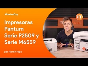 #Reviewday Pantum Serie P2509 y Serie M6559