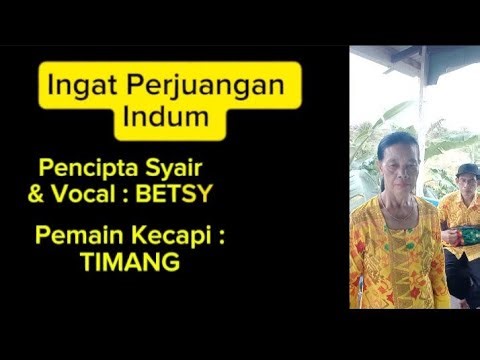 Lagu Karungut - Ingat Perjuangan Indum (Betsy feat. Timang) | Dayak Traditional Music